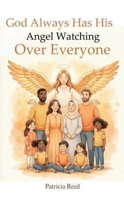 God Always Has His Angel Watching Over Everyone by Reed, Patricia