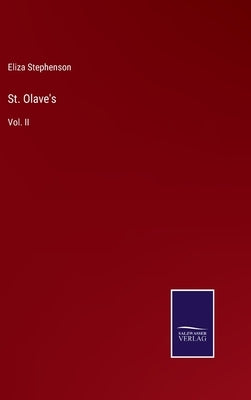 St. Olave's: Vol. II by Stephenson, Eliza