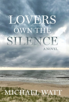 Lovers Own the Silence by Watt, Michael