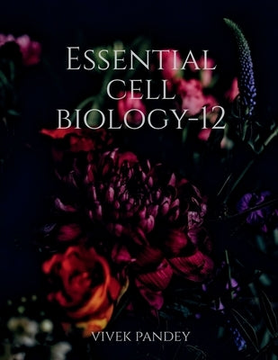 Essential cell biology-12 by Pandey, Vivek