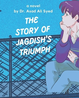 The Story Of Jagdish's Triumph by Syed, Asad Ali