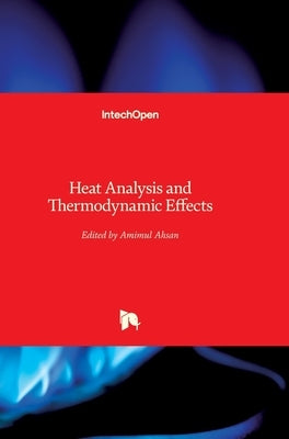 Heat Analysis and Thermodynamic Effects by Ahsan, Amimul