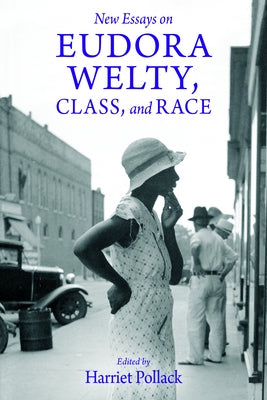 New Essays on Eudora Welty, Class, and Race by Pollack, Harriet