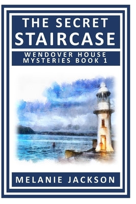 The Secret Staircase: A Wendover House Mystery by Jackson, Melanie