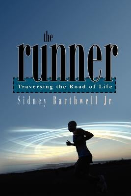The Runner: Traversing the Road of Life by Barthwell Jr, Sidney