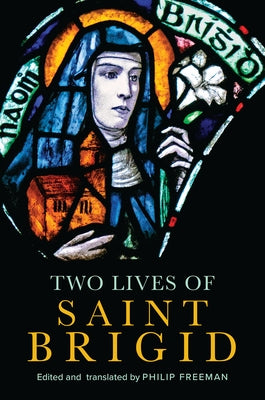 Two Lives of Saint Brigid by Freeman, Philip