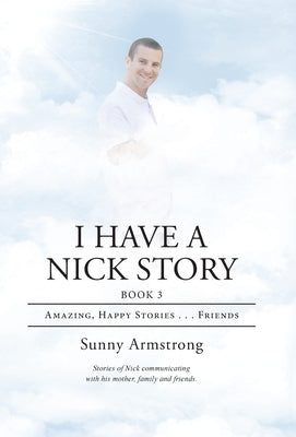 I Have a Nick Story Book 3: Amazing, Happy Stories...Friends by Armstrong, Sunny
