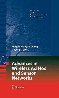Advances in Wireless AD Hoc and Sensor Networks by Cheng, Maggie Xiaoyan