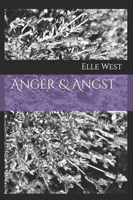 Anger & Angst by West, Elle