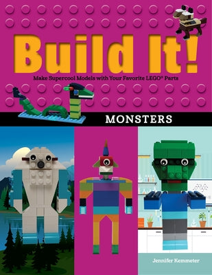 Build It! Monsters: Make Supercool Models with Your Favorite Lego(r) Parts by Kemmeter, Jennifer
