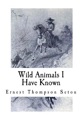 Wild Animals I Have Known by Seton, Ernest Thompson