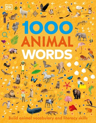 1000 Animal Words: Build Animal Vocabulary and Literacy Skills by DK