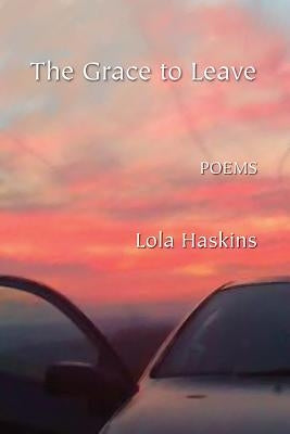 The Grace to Leave by Haskins, Lola