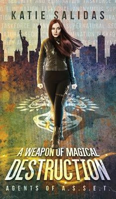 A Weapon of Magical Destruction by Salidas, Katie