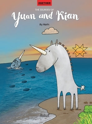 The Journey of Yuan and Kian: How a land unicorn and a sea unicorn created the stars in the sky by Darmonkow, Marin
