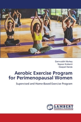 Aerobic Exercise Program for Perimenopausal Women by Murkey, Samruddhi
