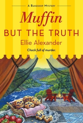 Muffin But the Truth: A Bakeshop Mystery by Alexander, Ellie