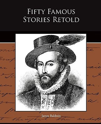 Fifty Famous Stories Retold by Baldwin, James