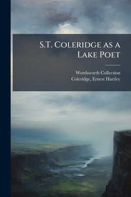 S.T. Coleridge as a Lake Poet by Collection, Wordsworth