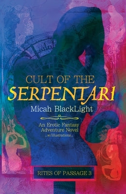 Cult Of The Serpentari: Rites Of Passage 3 by Blacklight, Micah