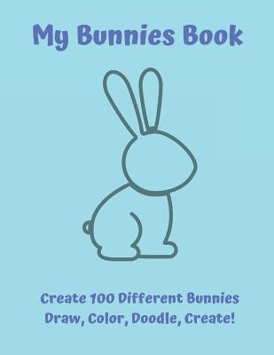 My Bunnies Book: Draw, Color, Doodle, Create! by Hunt, Abigaile