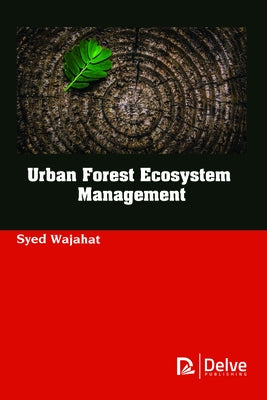 Urban Forest Ecosystem Management by Wajahat, Syed
