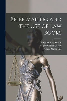 Brief Making and the Use of Law Books by Cooley, Roger William