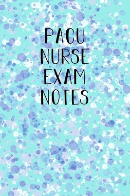 PACU Nurse Exam notes: Funny Nursing Theme Notebook - Includes: Quotes From My Patients and Coloring Section - Graduation And Appreciation Gi by Destephen, Julia L.