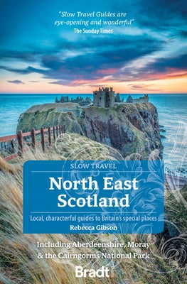 North East Scotland: Including Aberdeenshire, Moray and the Cairngorms National Park by Gibson, Rebecca