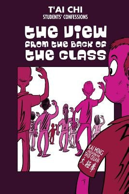 Tai Chi Students confessions: The view from the back of the class by Peters, Mark