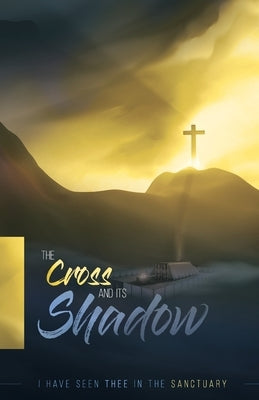 The Cross and its Shadow by Haskell, Stephen Nelson