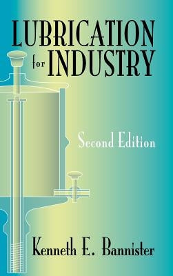 Lubrication for Industry by Bannister, Kenneth E.