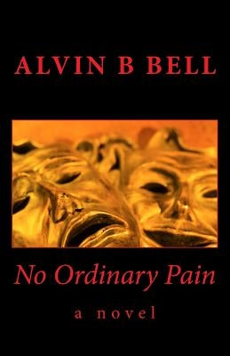 No Ordinary Pain by Bell, Alvin B.