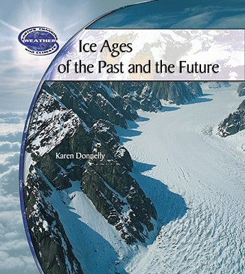Ice Ages of the Past and the Future by Donnelly, Karen