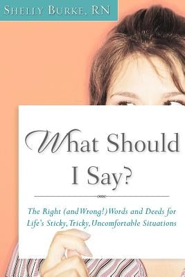 What Should I Say? by Burke, Shelly