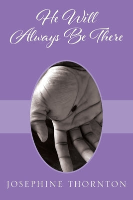 He Will Always Be There by Thornton, Josephine