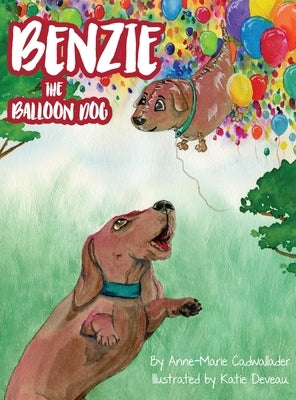 Benzie the Balloon Dog by Cadwallader, Anne-Marie