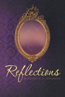 Reflections by Alexander, Margaret G. a.