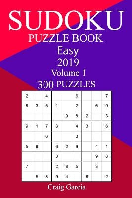 300 Easy Sudoku Puzzle Book 2019 by Garcia, Craig