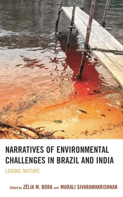 Narratives of Environmental Challenges in Brazil and India: Losing Nature by Andrade, Ligia