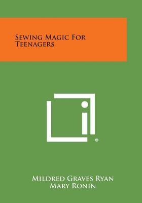 Sewing Magic for Teenagers by Ryan, Mildred Graves