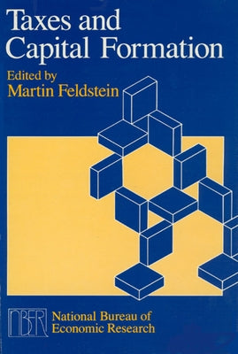 Taxes and Capital Formation by Feldstein, Martin