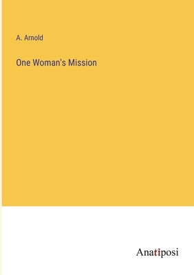 One Woman's Mission by Arnold, A.