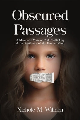 Obscured Passages: A Memoir in Verse of Child Trafficking and the Resilience of the Human Mind by Willden, Nichole M.