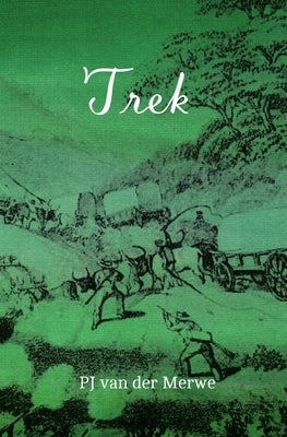 Trek: Studies about the Mobility of the Pioneering Population at the Cape by Van Der Merwe, Petrus Johannes
