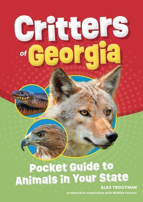 Critters of Georgia: Pocket Guide to Animals in Your State by Troutman, Alex