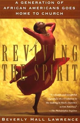 Reviving the Spirit: A Generation of African Americans Goes Home to Church by Lawrence, Beverly Hall