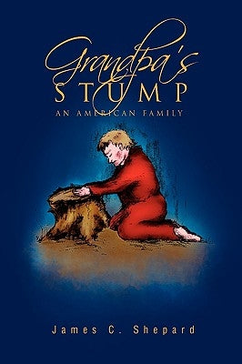 Grandpa's Stump by Shepard, James C.