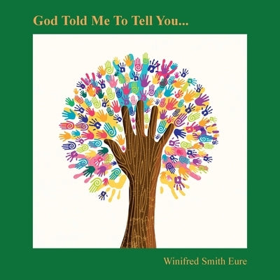 God Told Me to Tell You... by Eure, Winifred Smith