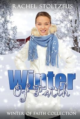 Winter of Faith Collection by Stoltzfus, Rachel